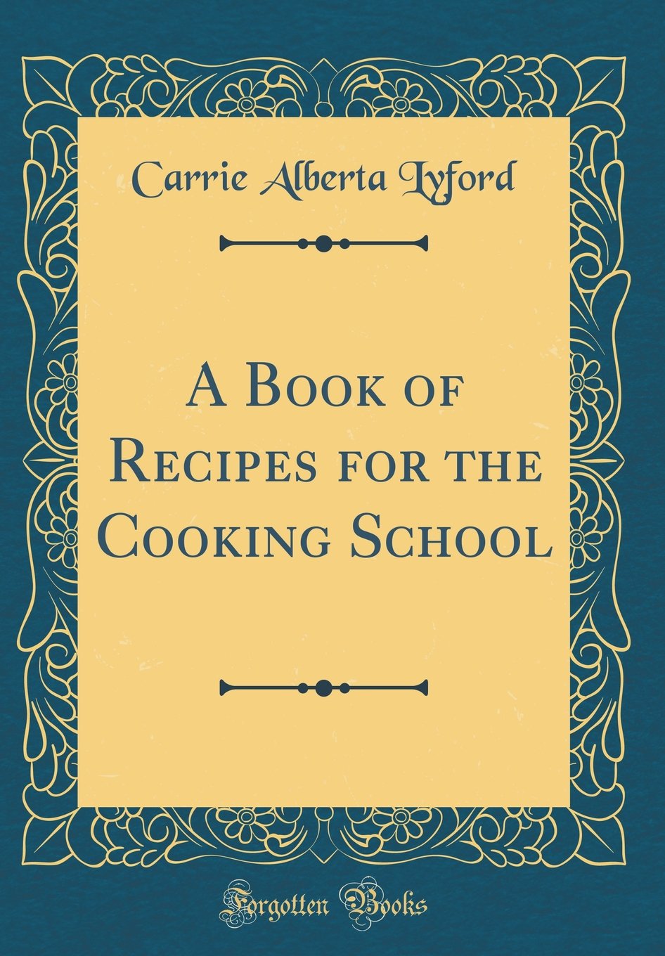 A Book of Recipes for the Cooking School (Classic Reprint)