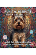 Paws on Purpose Dogs for Delight: Adult Dog Coloring Book for Relaxation, Mindfulness & Stress Relief