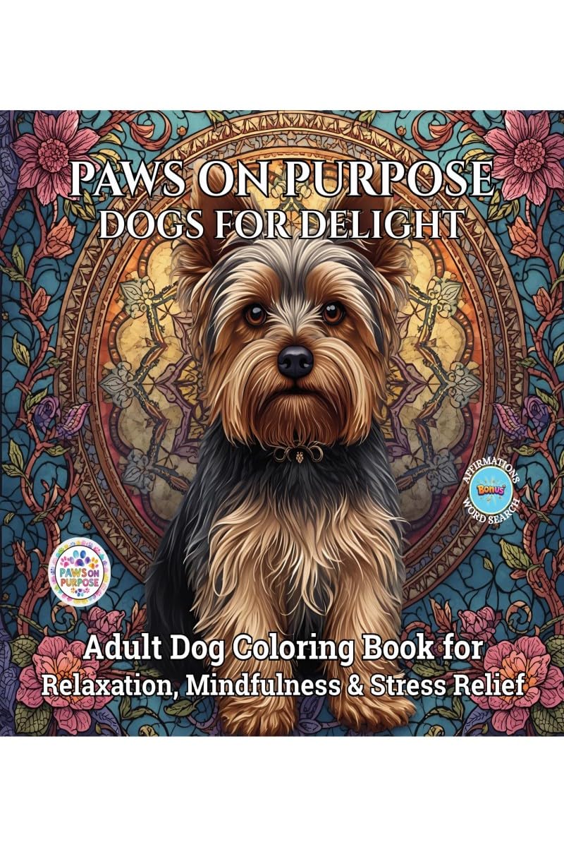 Paws on Purpose Dogs for Delight: Adult Dog Coloring Book for Relaxation, Mindfulness & Stress Relief