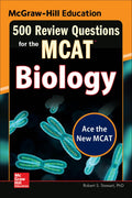 McGrawHill Education 500 Review Questions for the MCAT: Biology