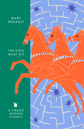 The King Must Die: A Virago Modern Classic