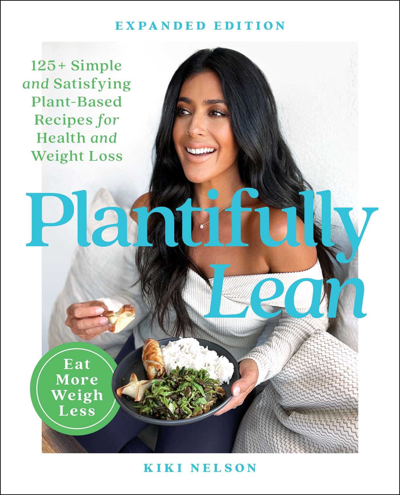 Plantifully Lean: 125+ Simple and Satisfying PlantBased Recipes for Health and Weight Loss: A Cookbook