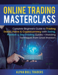 Online Trading Masterclass: Complete Beginners Guide to Trading Stocks, Forex & Cryptocurrency with Swing, Position & Day Tradin