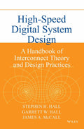 HIGH SPEED DIGITAL SYSTEM DESIGN: A HANDBOOK OF INTERCONNECT THEORY AND DESIGN PRACTICES (O.P. PRICE $ 155.95)