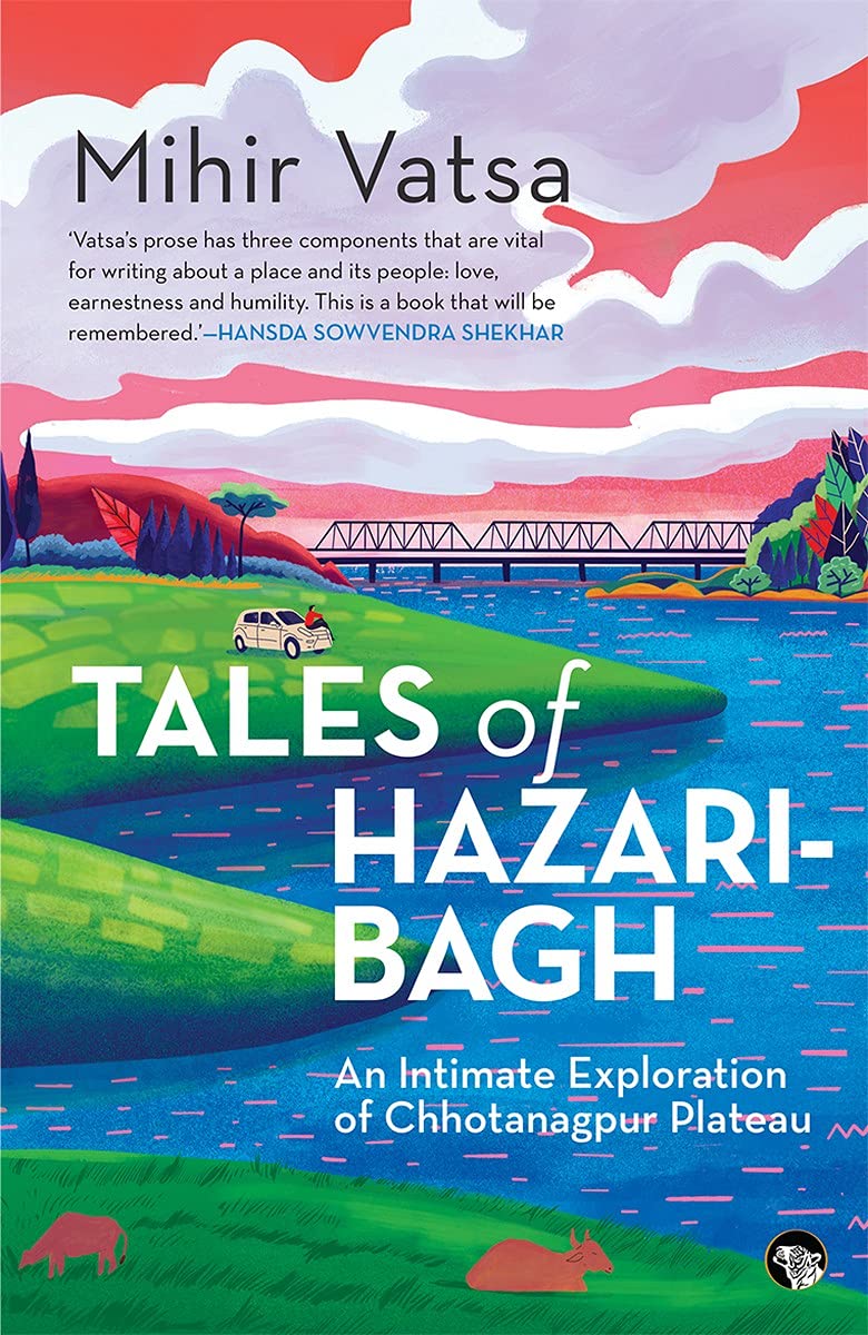 TALES OF HAZARIBAGH : AN INTIMATE EXPLORATION OF CHHOTANAGPUR PLATEAU