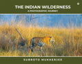 The Indian Wilderness  A Photographic Journey