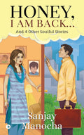 Honey, I Am Back : And 4 Other Soulful Stories