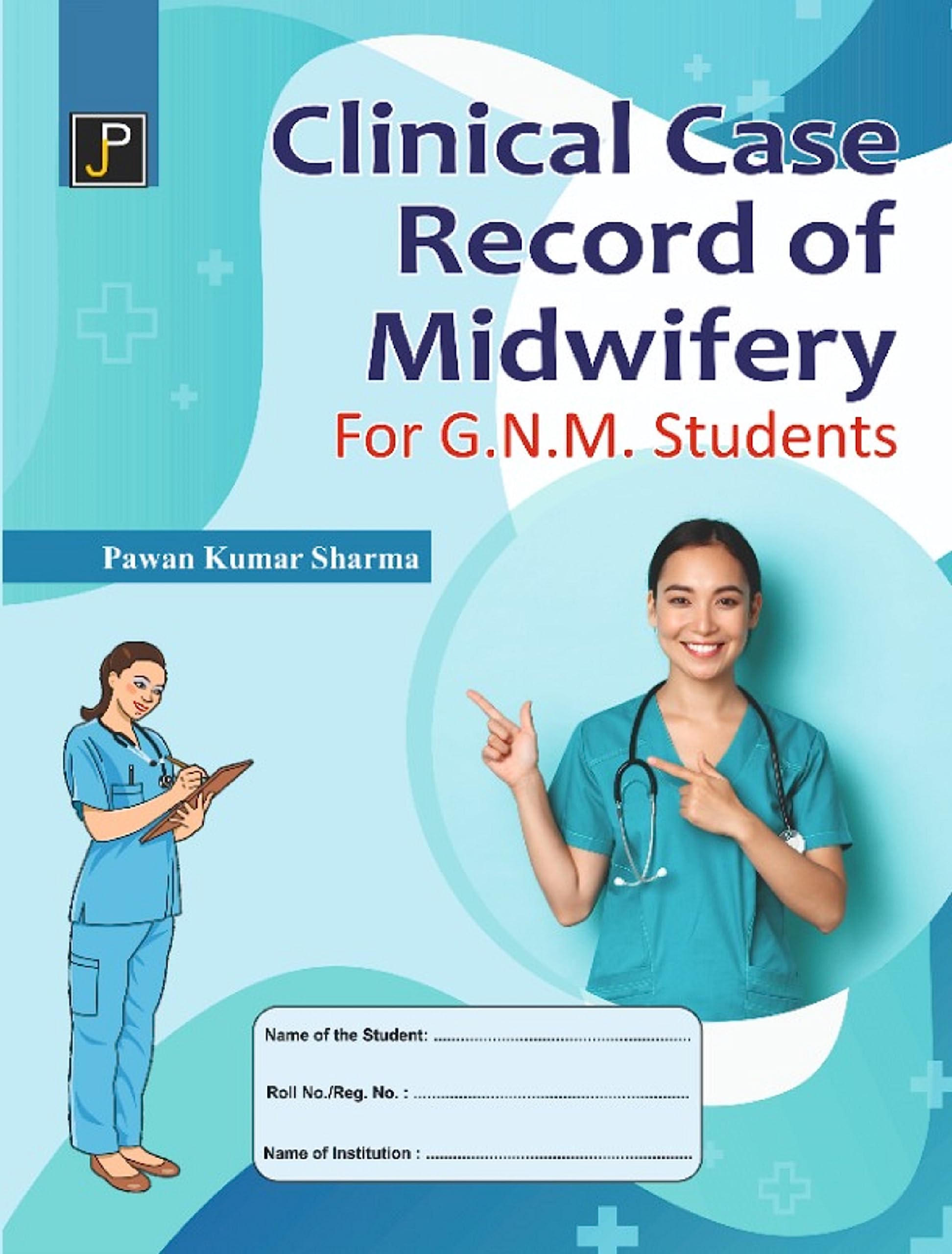 Clinical Case Record of Midwifery for G.N.M. Students