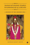 SWAMI NITYANAND TEMPLES IN KANHANGAD AND GURUVAN: JOURNEY OF THE CHOOSEN ONE