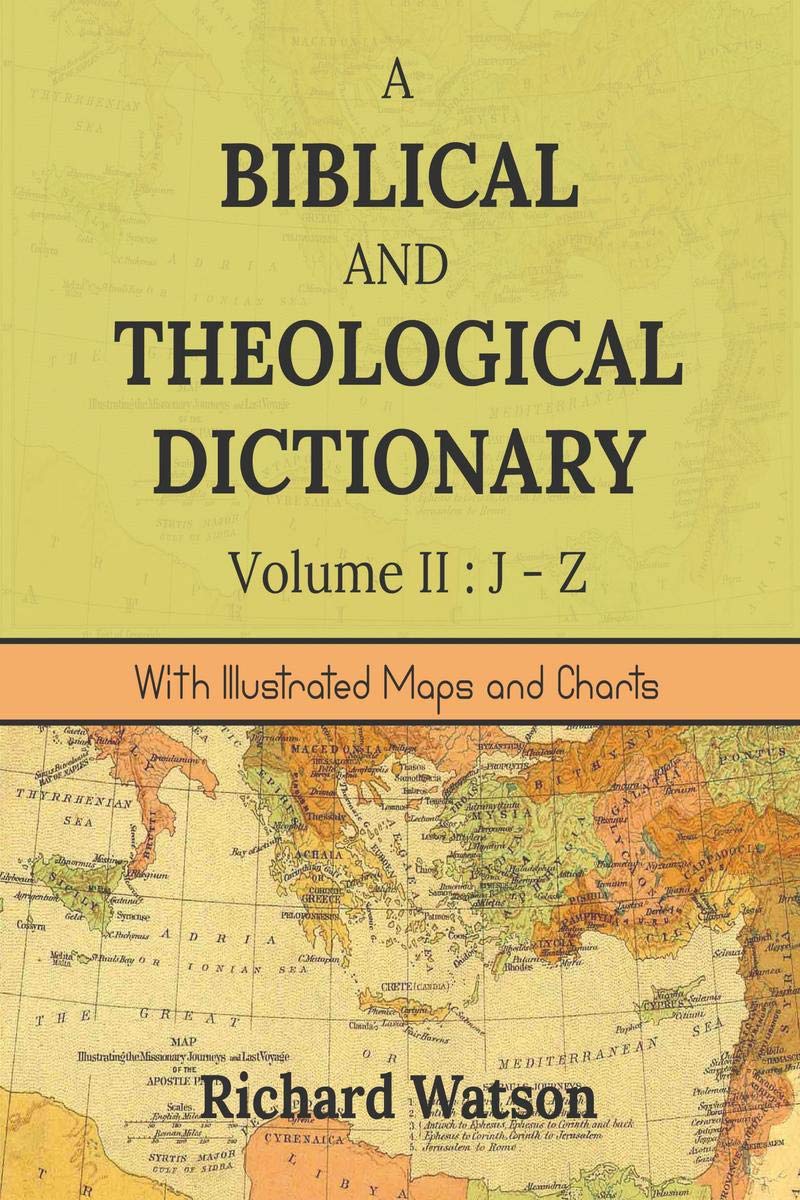 A Biblical And Theological Dictionary Volume Ii: JZ : With Illustrated Maps And Charts