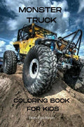 Monster Truck Coloring Book for Kids : The Ultimate Monster Truck Coloring Book with 50 Designs of Big Cars | A Fun Coloring and