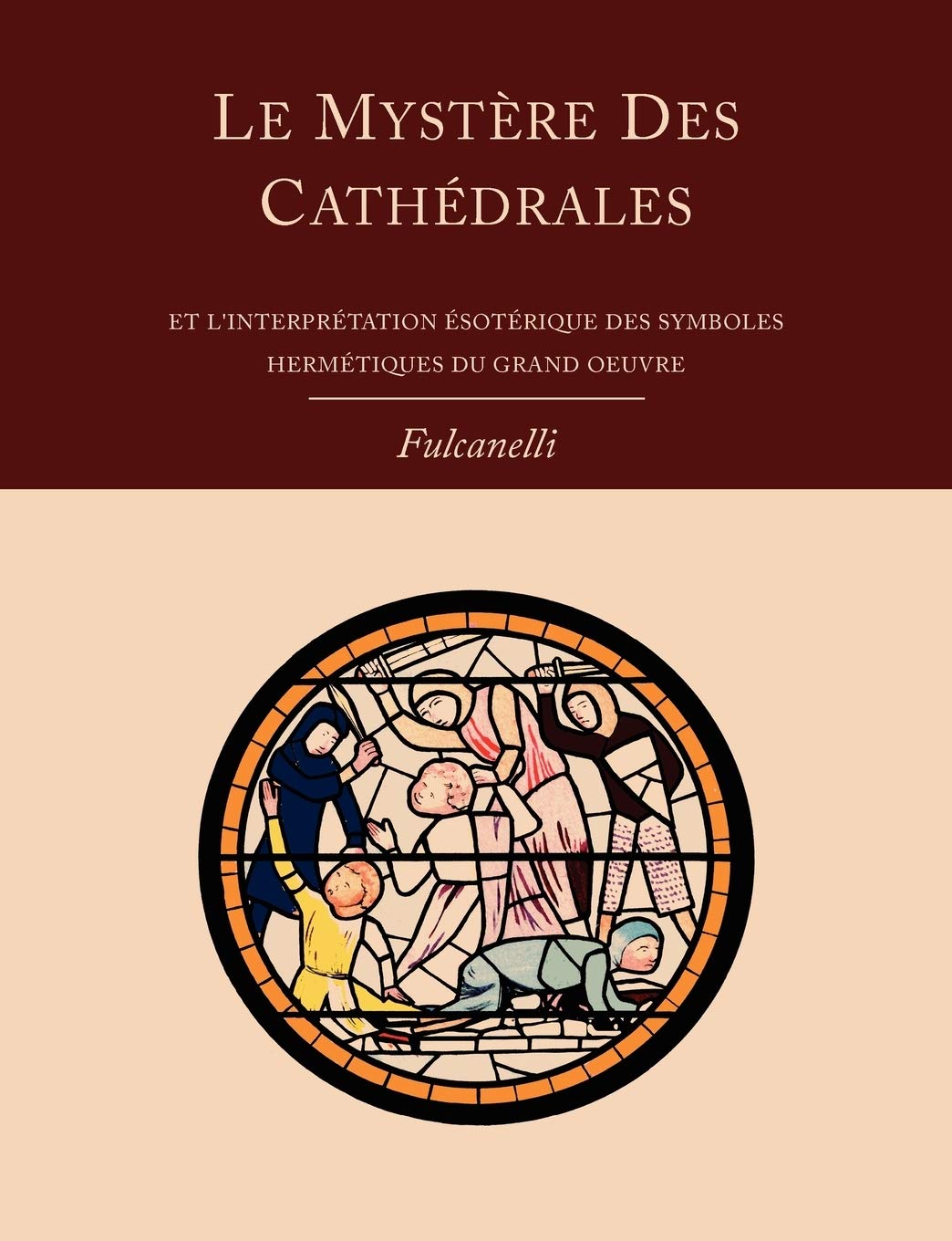 Le Mystere Des Cathedrales Et LInterpretation Esoterique Des Symboles Hermetiques Du GrandOeuvre (French Edition)