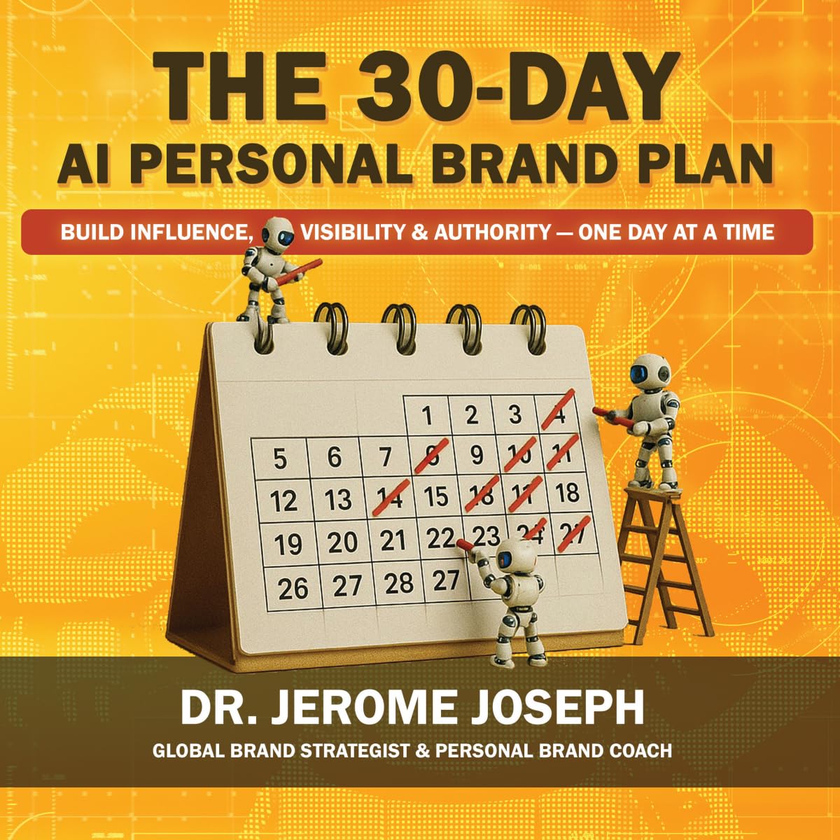 The 30Day AI Personal Brand Plan: Build Influence, Visibility & Authority  One Day at a Time