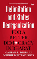 Delimitation and States Reorganization: For a Better Democracy in Bharat