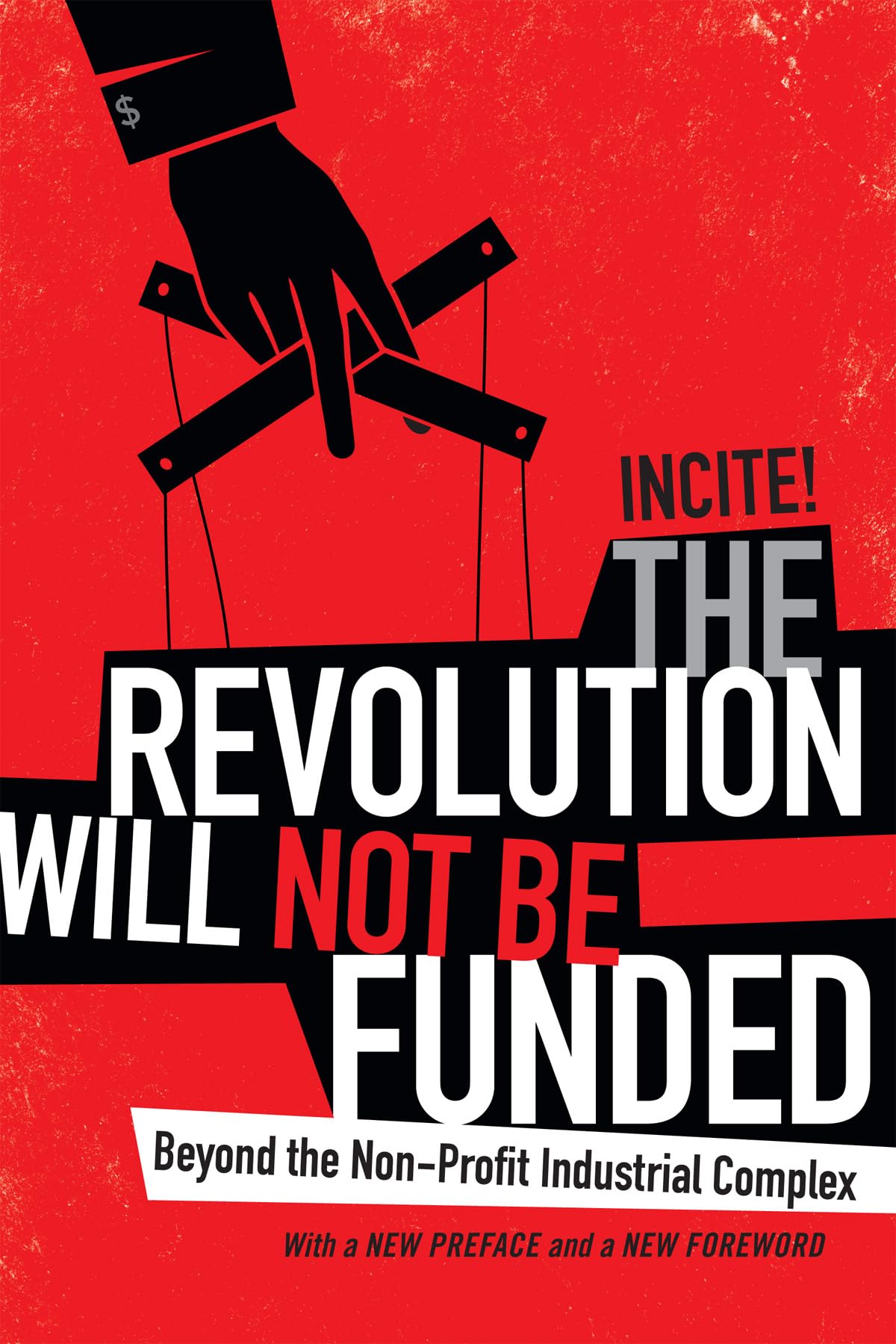 The Revolution Will Not Be Funded: Beyond the NonProfit Industrial Complex