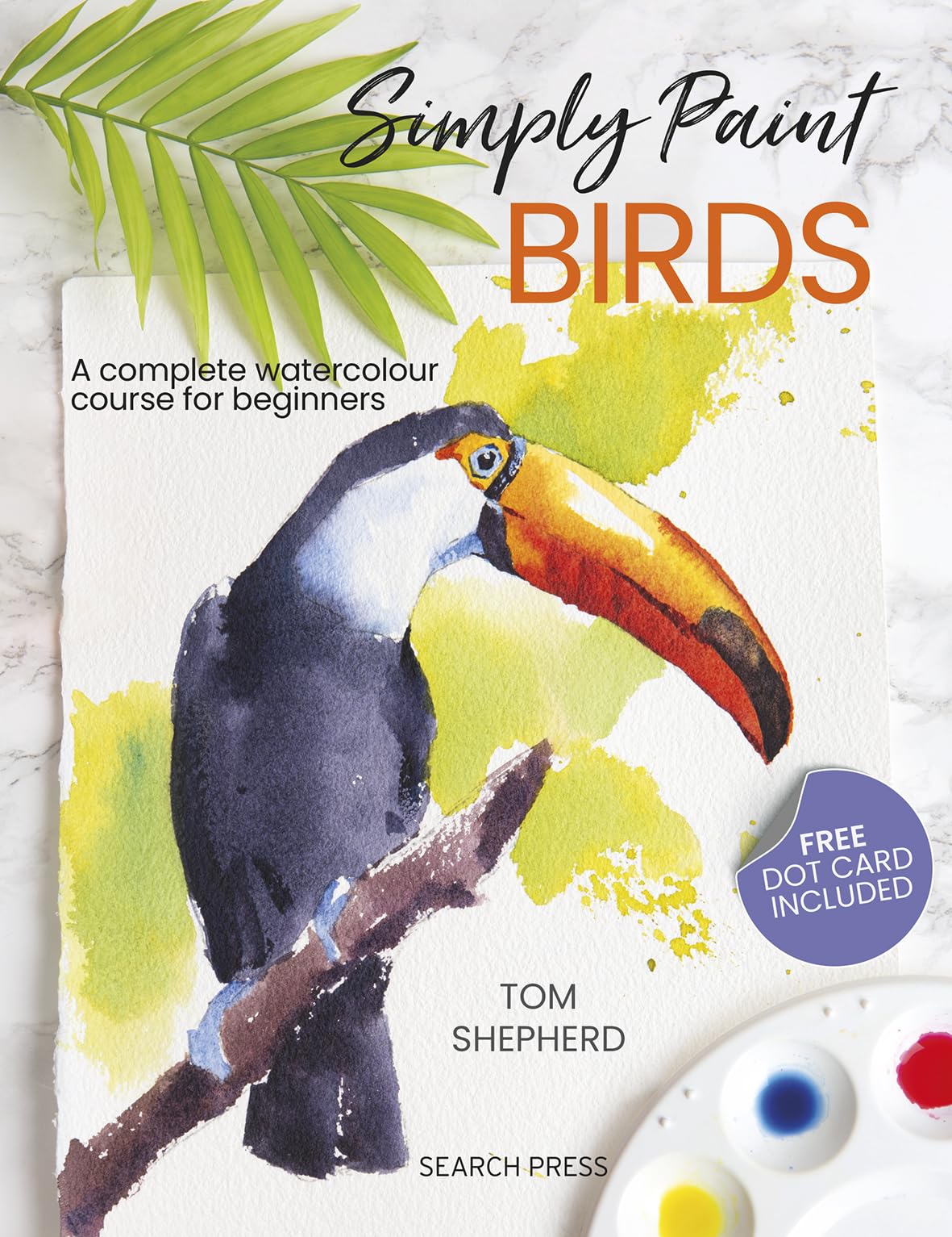 Simply Paint Birds: A complete watercolour course for beginners