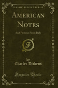 American Notes: And Pictures from Italy (Classic Reprint)