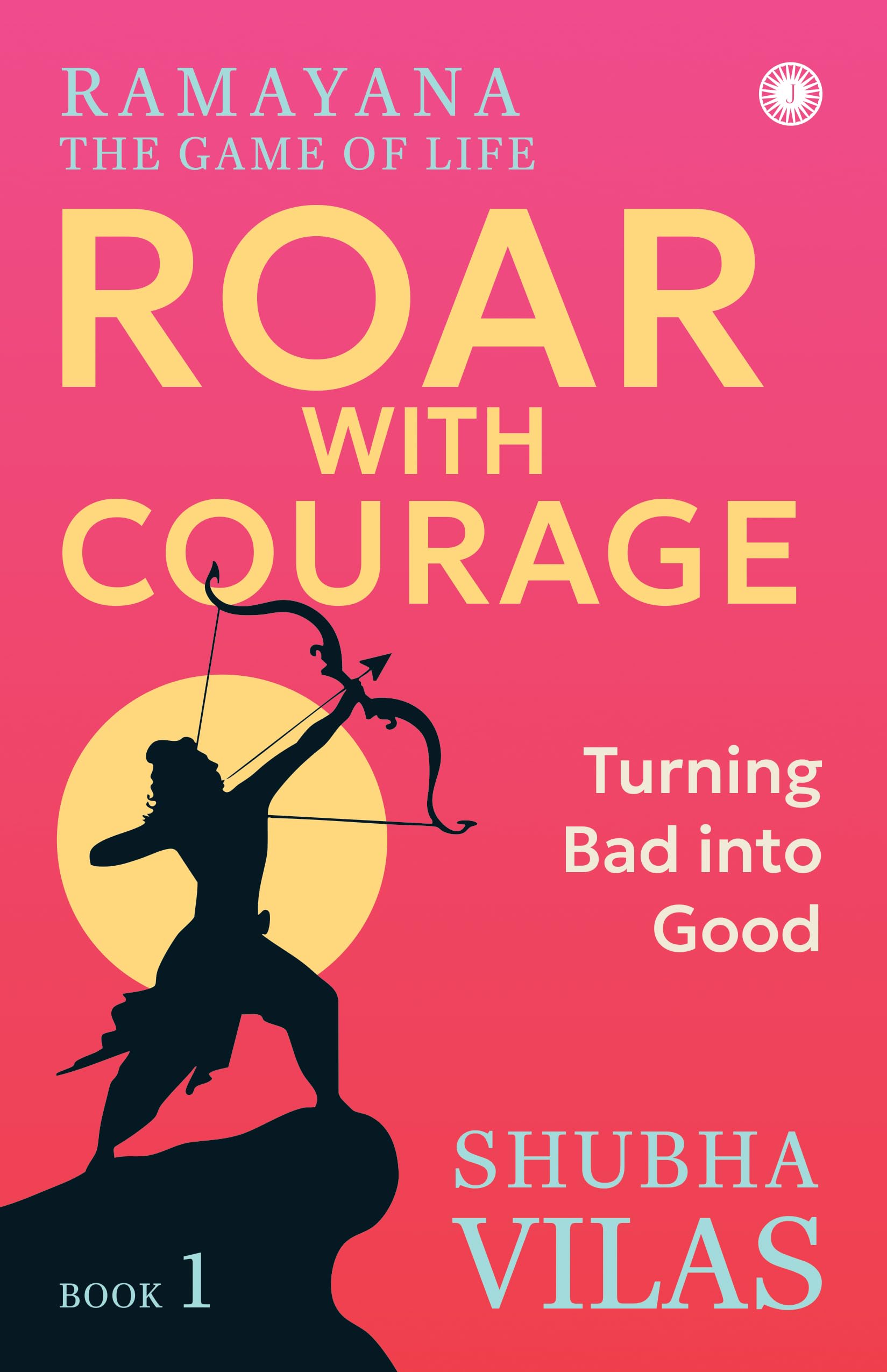Ramayana: The Game of Life Book 1: Roar with Courage