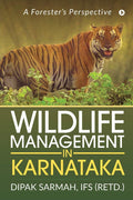 Wildlife Management In Karnataka : A ForesterS Perspective