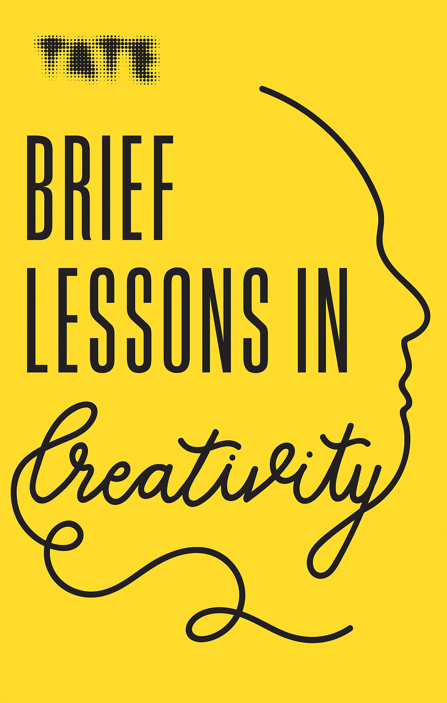 Brief Lessons in Creativity