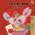 I Love My Mom: English Arabic Bilingual Book (English Arabic Bilingual Collection) (Arabic and English Edition)