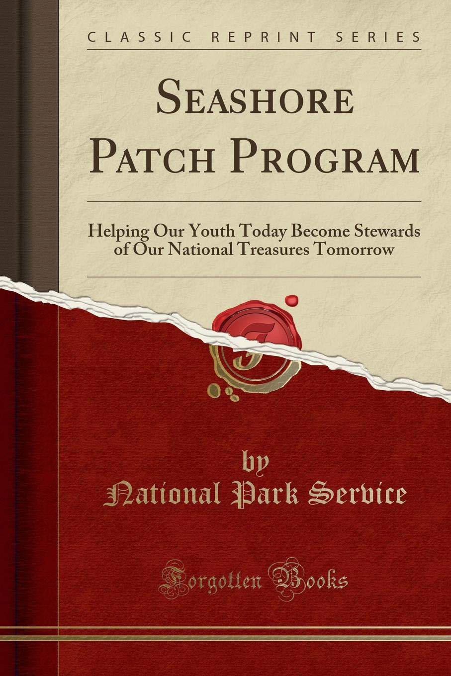 Seashore Patch Program: Helping Our Youth Today Become Stewards of Our National Treasures Tomorrow (Classic Reprint)