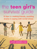 The Teen Girls Survival Guide: Ten Tips for Making Friends, Avoiding Drama, and Coping with Social Stress (The Instant Help Sol
