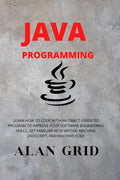 Java Programmming: Learn How to Code with an ObjectOriented Program to Improve Your Software Engineering Skills. Get Familiar w