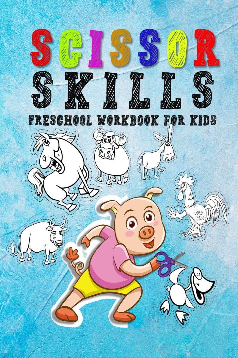 Scissor Skills Preschool Workbook for Kids : A Fun Cutting Practice Activity Book for Toddlers, Fun Animals, Shapes and Patterns