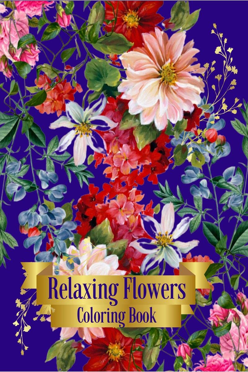 Relaxing Flowers Coloring Book : Beautiful floral patterns I Relaxing activity I Coloring pages for grownups