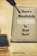 ThereS Absoultely Nothing To Read Here!: DonT Waste Your Time.