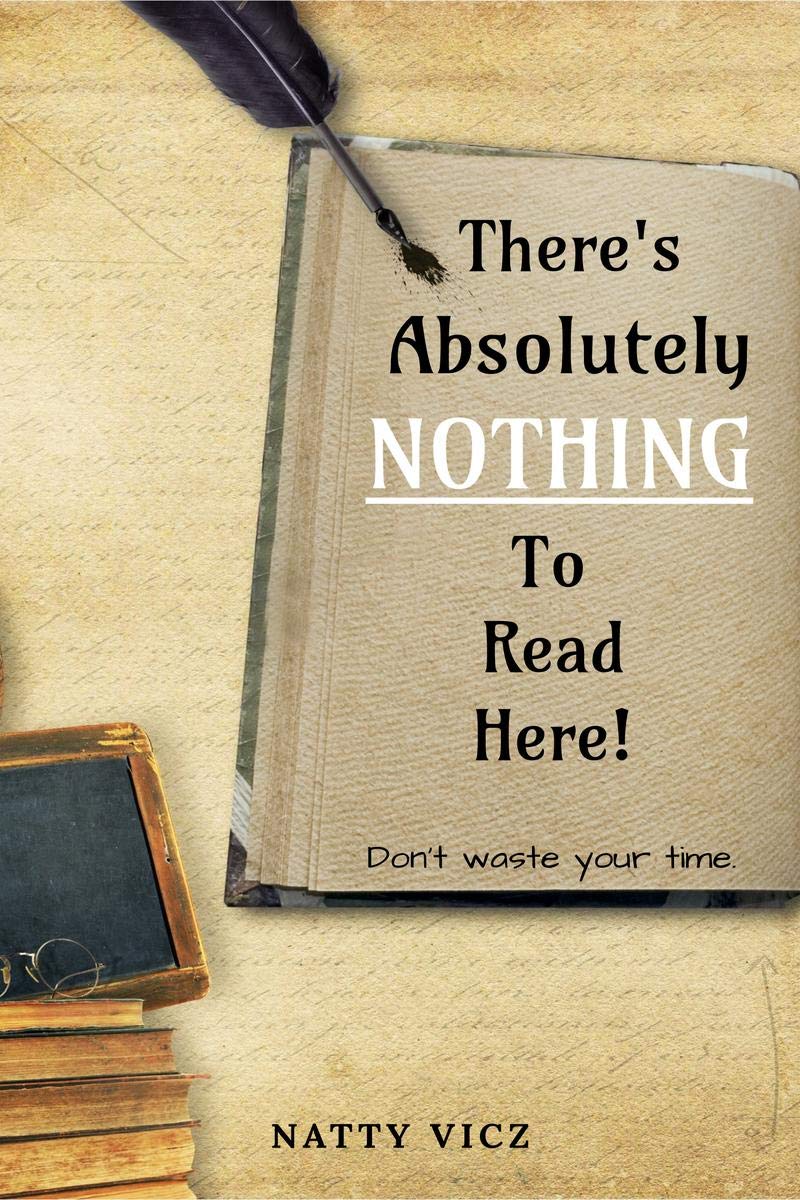 ThereS Absoultely Nothing To Read Here!: DonT Waste Your Time.
