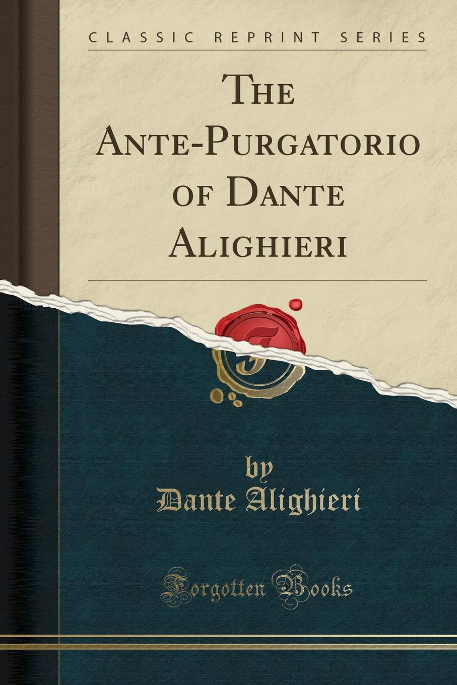 The AntePurgatorio of Dante Alighieri (Classic Reprint)