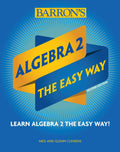 Algebra 2: The Easy Way (Barrons Easy Way)