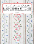 The Essential Book of Embroidery Stitches: Beautiful Hand Embroidery Stitches: 100 + Stitches with Step by Step Photos and Expla