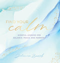 Find Your Calm: Mindful Lessons for Balance, Peace, and Harmony (Volume 5) (Everyday Inspiration, 5)