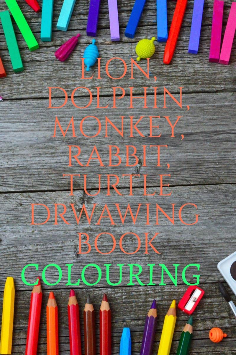 LION, DOLPHIN, TURTLE, MONKEY, RABBIT DRAWING BOOK