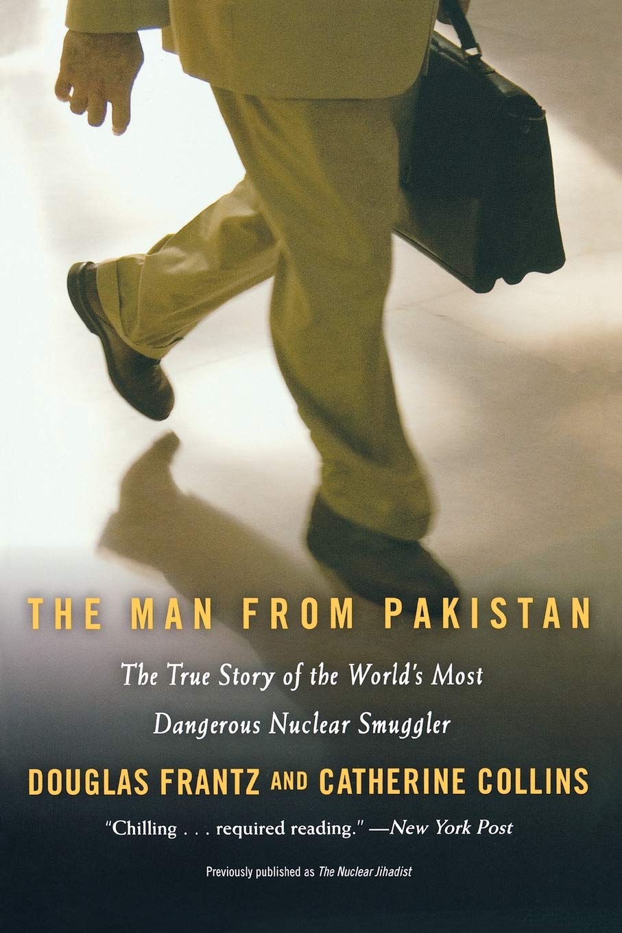 The Man from Pakistan: The True Story of the Worlds Most Dangerous Nuclear Smuggler