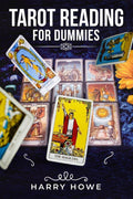 Tarot Reading for Dummies : A Newbies Guide to Tarot: Cards, Meanings, Readings, Spreads, History, Symbolism, and Divination (