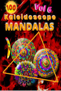 100 Kaleidoscope Mandalas Vol 6 : Zen Coloring Book For Mindful People | Adult Coloring Book With Stress Relieving Designs Anima