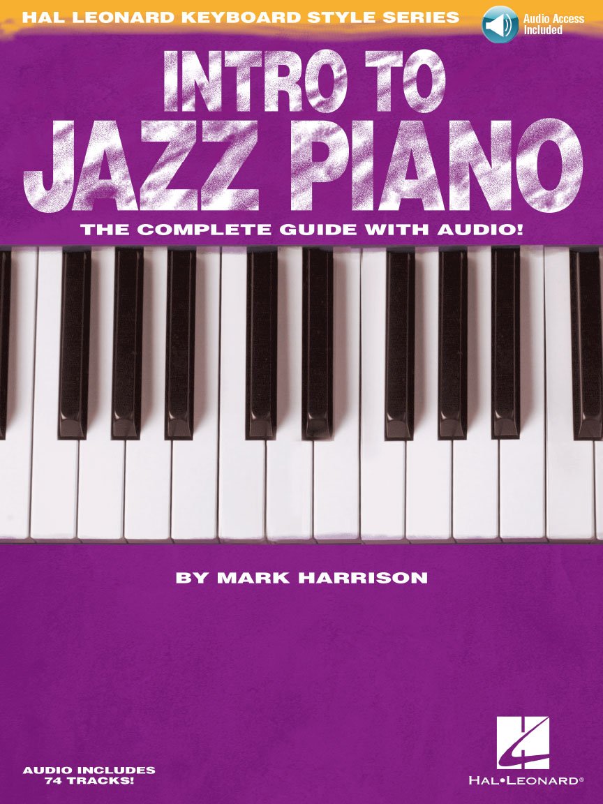 Intro to Jazz Piano  Hal Leonard Keyboard Style Series  Learn Jazz Chords, Comping, Voicings, and Soloing  StepbyStep Guide w