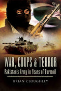 War, Coups and Terror: Pakistans Army in Years of Turmoil