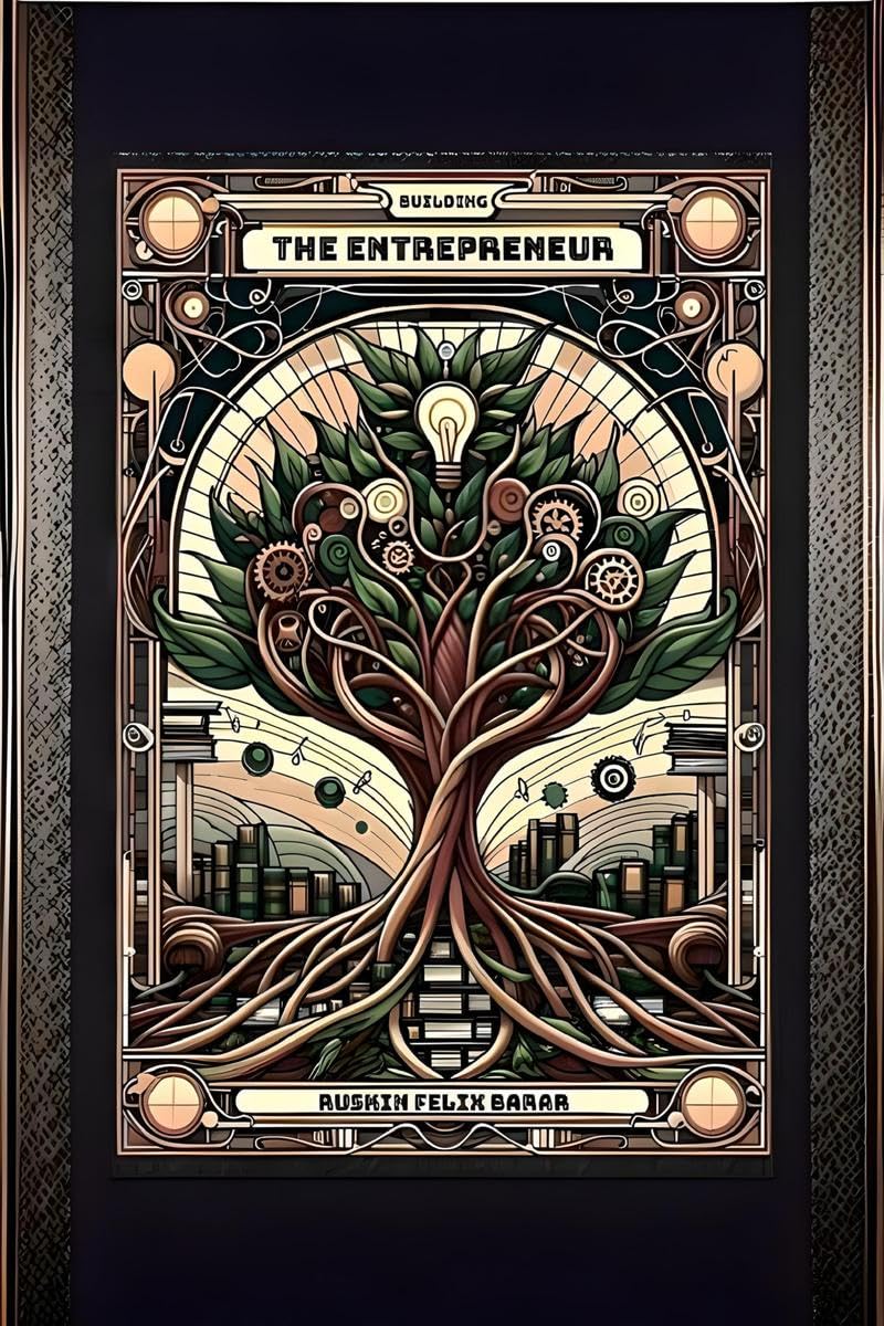 Building the Entrepreneur : How to Build a business from Scratch