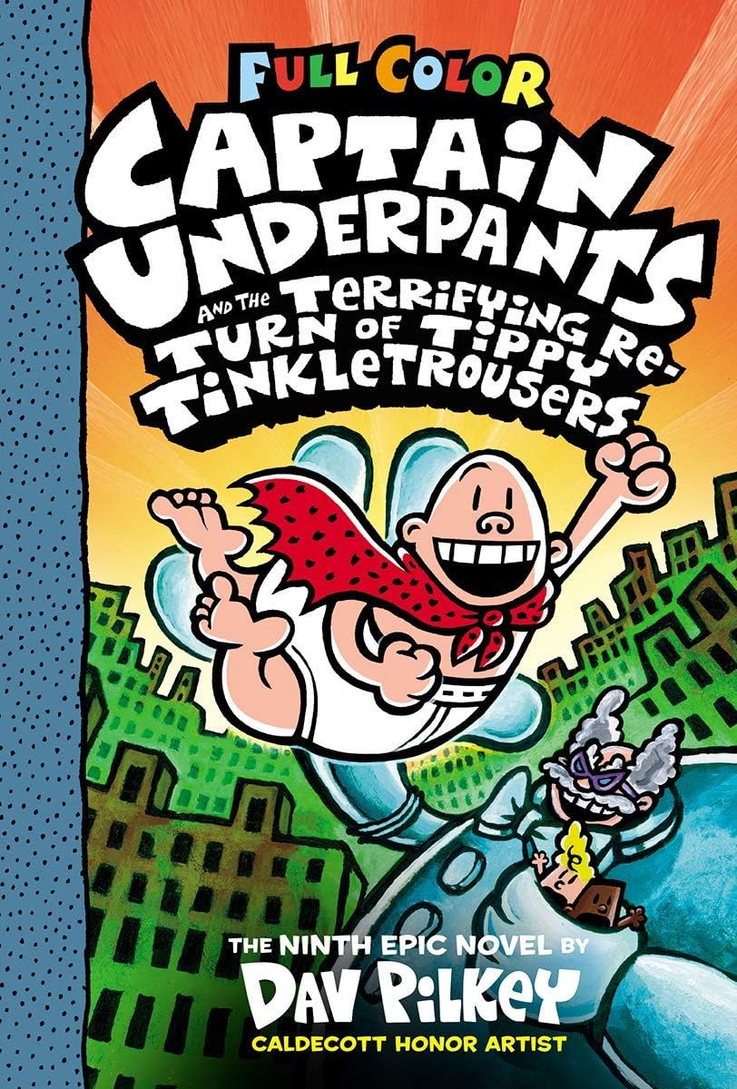 Captain Underpants #09: Captain Underpants And The Terrifying Return Of Tippy Tinkletrousers: Colour Edition