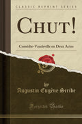 Chut!: ComdieVaudeville En Deux Actes (Classic Reprint)