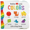 Babies Love Colors  A First LiftaFlap Board Book for Babies and Toddlers Learning about Colors