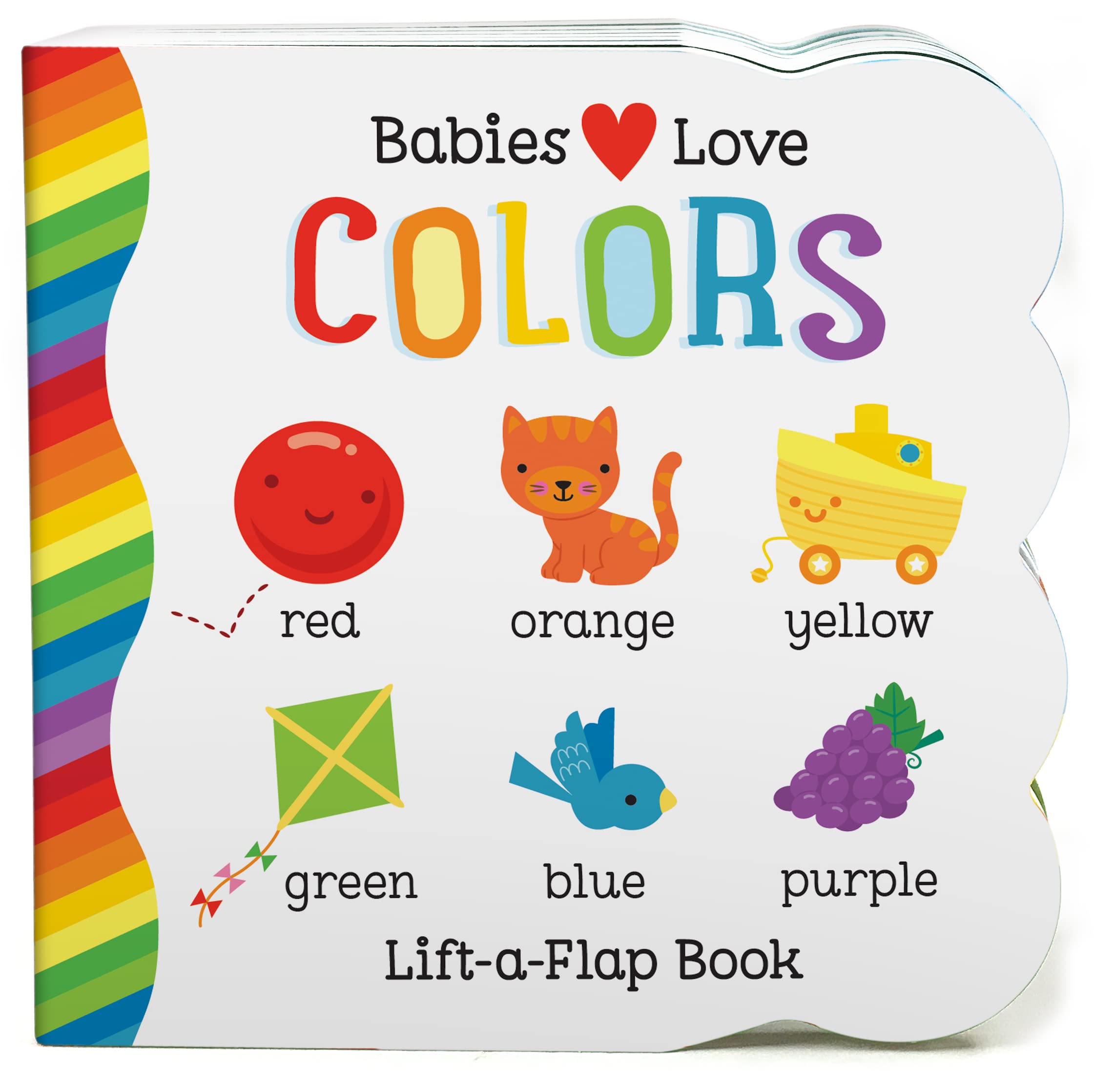 Babies Love Colors  A First LiftaFlap Board Book for Babies and Toddlers Learning about Colors