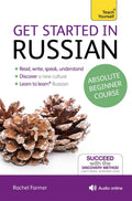 Get Started in Russian Absolute Beginner Course: The essential introduction to reading, writing, speaking and understanding a ne