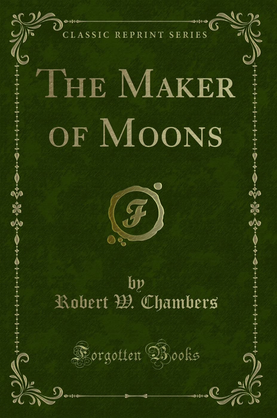 The Maker Of Moons (Classic Reprint)
