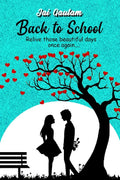 Back To School : Relive Those Beautiful Days, Once Again
